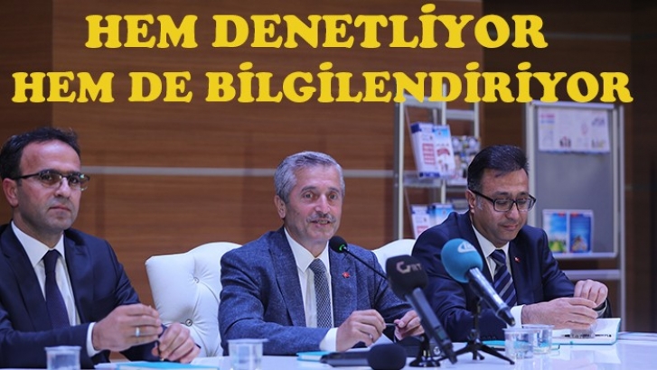 HEM DENETLİYOR HEM DE BİLGİLENDİRİYOR