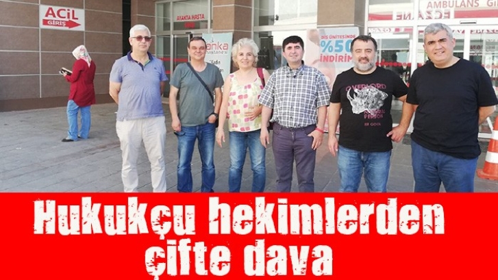 Hukukçu hekimlerden çifte dava 