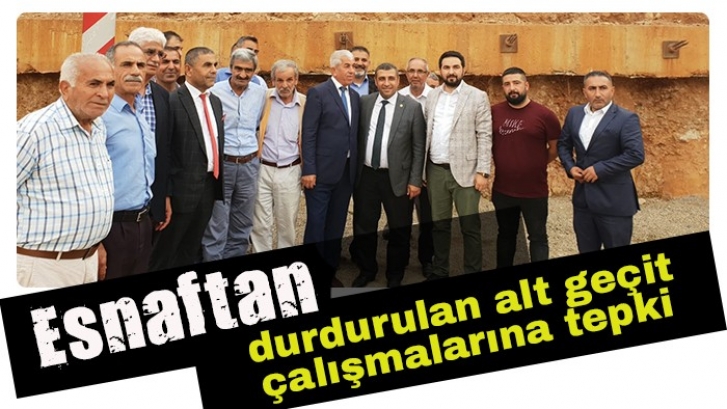 Esnaftan durdurulan alt geçit çalışmalarına tepki