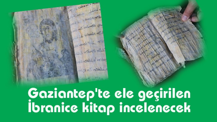 Gaziantep'te ele geçirilen İbranice kitap incelenecek