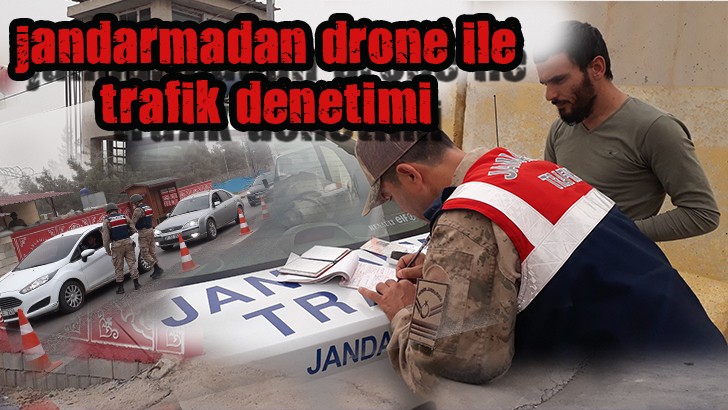Gaziantep’te jandarmadan drone ile trafik denetimi 