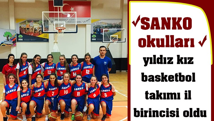 SANKO okulları yıldız kız basketbol takımı il birincisi oldu 