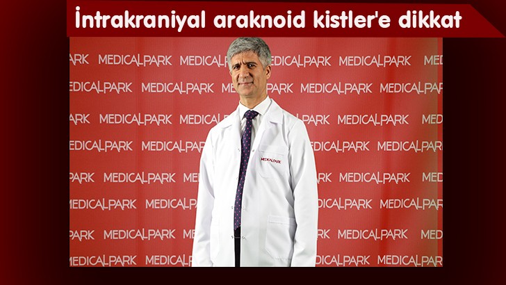 İntrakraniyal araknoid kistler'e dikkat