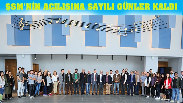 ŞSM’NİN AÇILIŞINA SAYILI GÜNLER KALDI