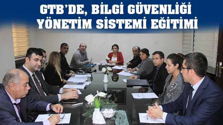 GTB’DE, BİLGİ GÜVENLİĞİ YÖNETİM SİSTEMİ EĞİTİMİ