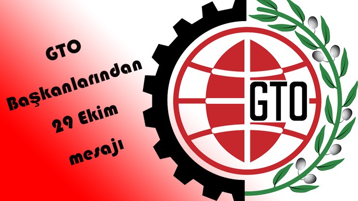 GTO Başkanlarından 29 Ekim  mesajı 