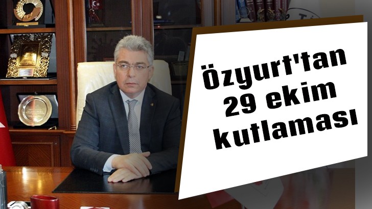  NTO Başkanı Özyurt'tan 29 ekim kutlaması 