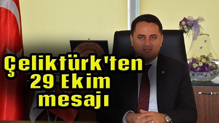 Çeliktürk'ten 29 Ekim mesajı 