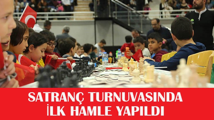 SATRANÇ TURNUVASINDA İLK HAMLE YAPILDI