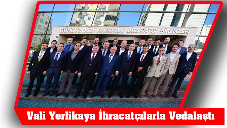 Vali Yerlikaya İhracatçılarla Vedalaştı