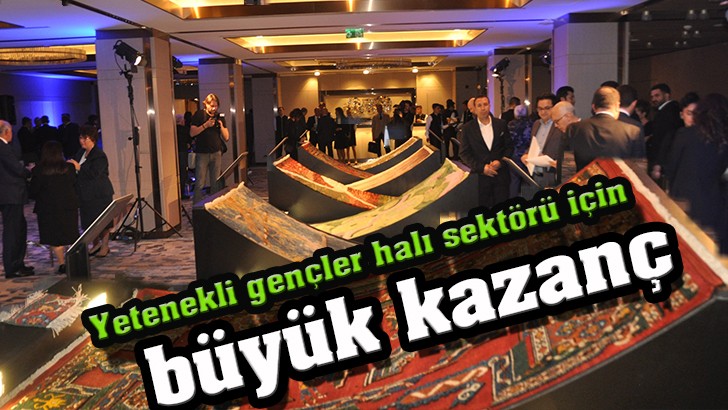 Yetenekli gençler halı sektörü için büyük kazanç