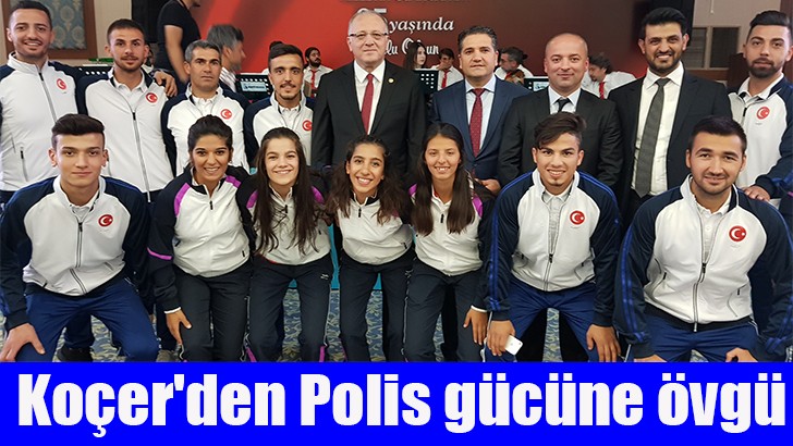 Milletvekili Koçer'den Polis gücüne övgü 