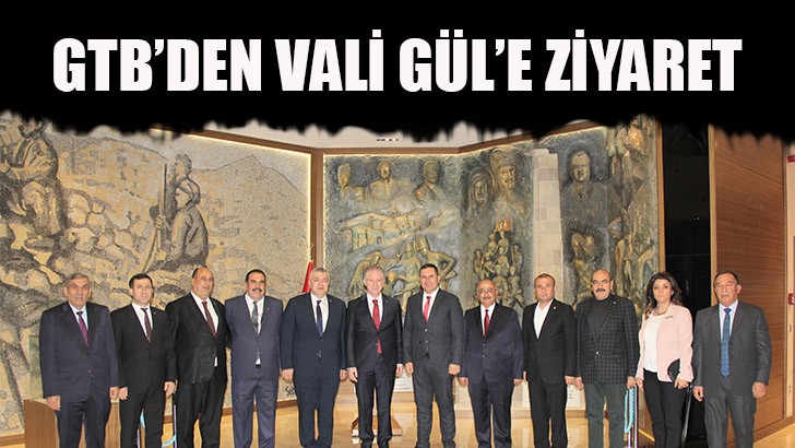 GTB’DEN VALİ GÜL’E ZİYARET