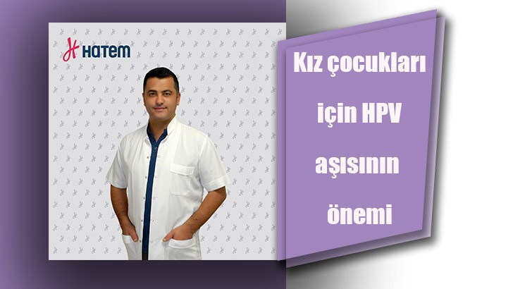 Kız çocukları için HPV aşısının önemi 