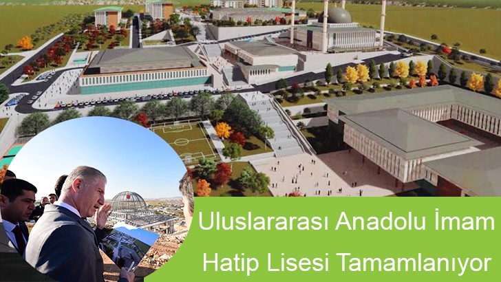 Uluslararası Anadolu İmam Hatip Lisesi Tamamlanıyor