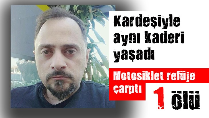 Motosiklet refüje çarptı: 1 ölü 