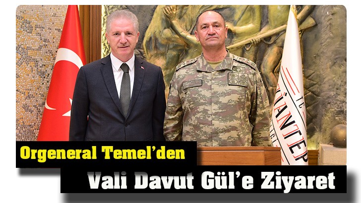 Orgeneral Temel’den Vali Davut Gül’e Ziyaret