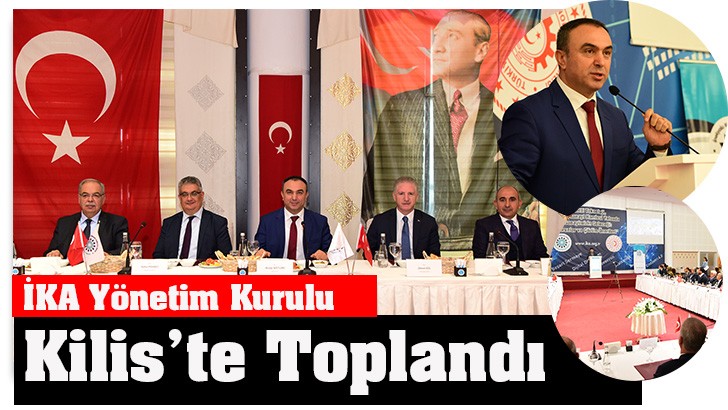 İKA Yönetim Kurulu Kilis’te Toplandı