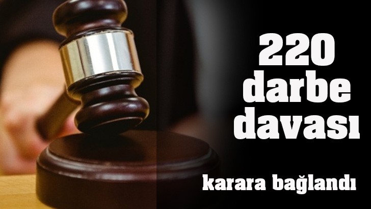 220 darbe davası karara bağlandı