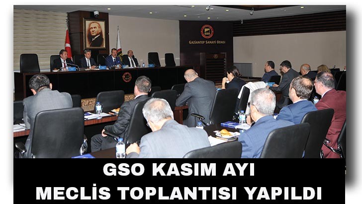 GSO KASIM AYI MECLİS TOPLANTISI YAPILDI