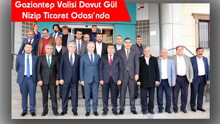 Gaziantep Valisi Davut Gül Nizip Ticaret Odası’nda