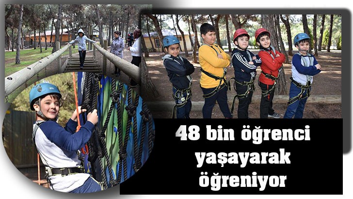 48 bin öğrenci yaşayarak öğreniyor