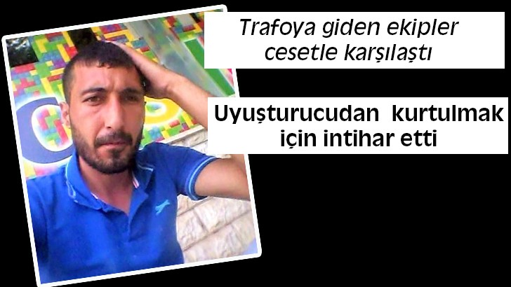 Uyuşturucudan  kurtulmak için intihar etti