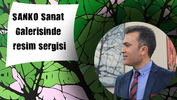 SANKO Sanat Galerisinde resim sergisi