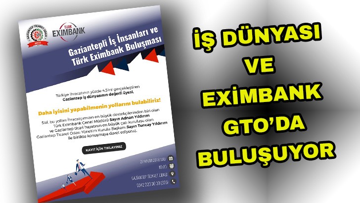 İŞ DÜNYASI VE EXİMBANK GTO’DA BULUŞUYOR