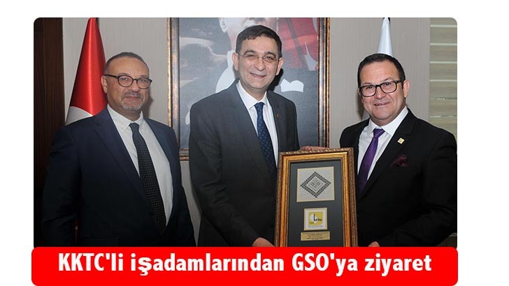 KKTC'li işadamlarından GSO'ya ziyaret 