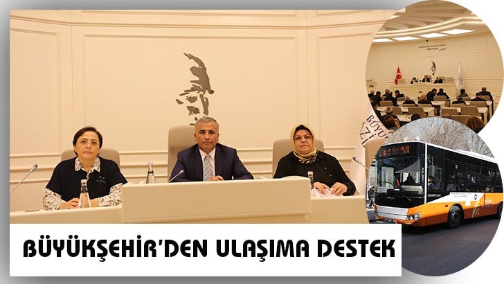 BÜYÜKŞEHİR’DEN ULAŞIMA DESTEK