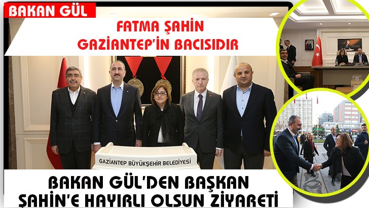 BAKAN GÜL’DEN BAŞKAN ŞAHİN’E HAYIRLI OLSUN ZİYARETİ