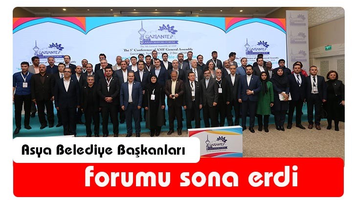 Asya Belediye Başkanları forumu sona erdi 