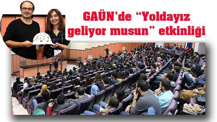 GAÜN’de “Yoldayız geliyor musun” etkinliği