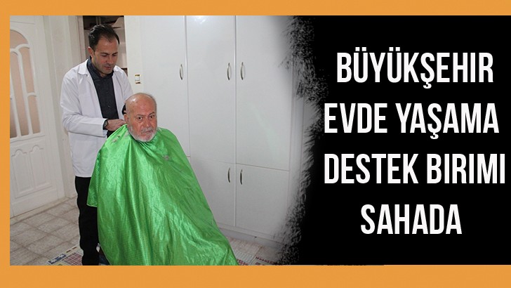 Büyükşehir evde yaşama destek birimi sahada