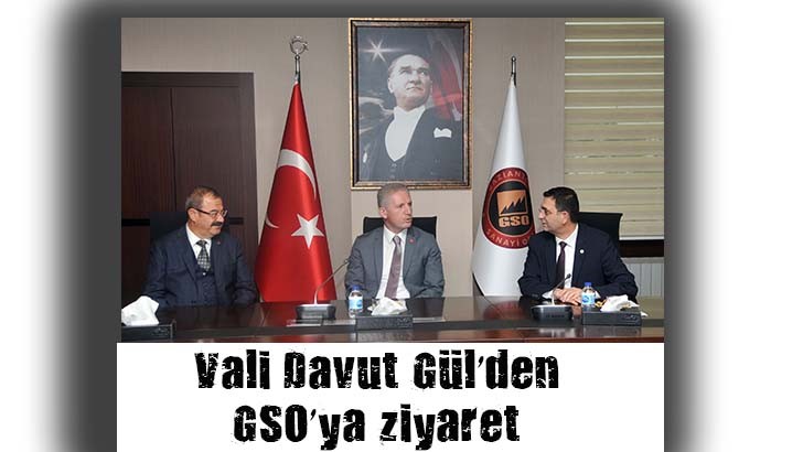 Vali Davut Gül’den GSO’ya ziyaret