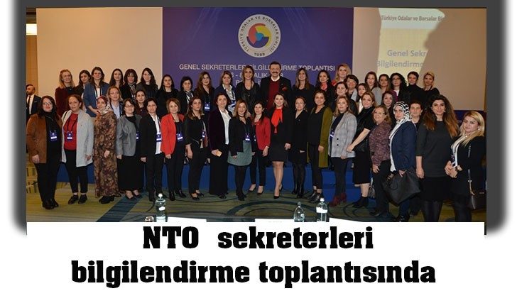  NTO  sekreterleri bilgilendirme toplantısında 