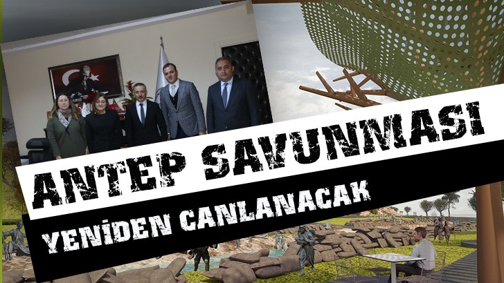 ANTEP SAVUNMASI YENİDEN CANLANACAK