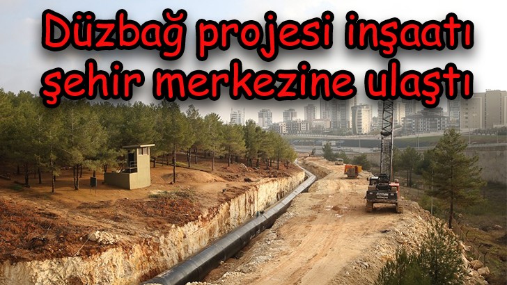 Düzbağ projesi inşaatı şehir merkezine ulaştı 