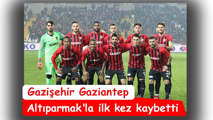 Gazişehir Gaziantep, Altıparmak'la ilk kez kaybetti 