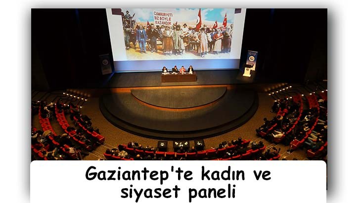 Gaziantep'te kadın ve siyaset paneli 