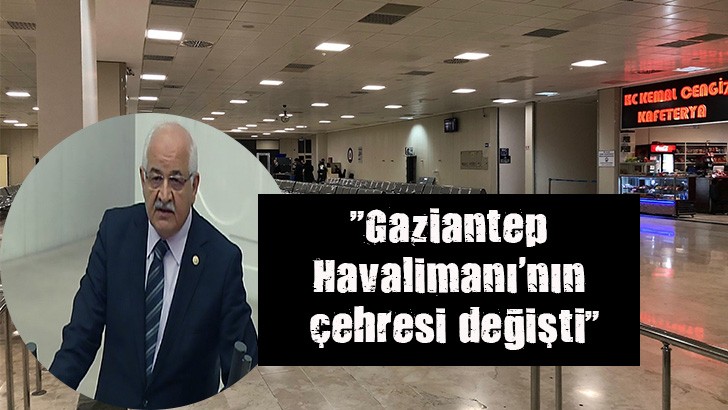 "Gaziantep Havalimanı'nın çehresi değişti" 
