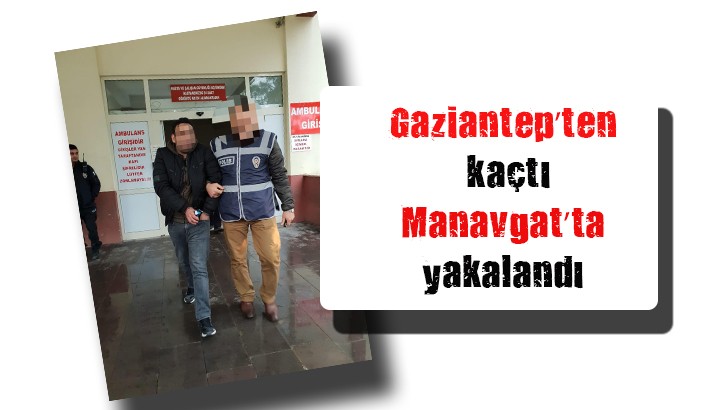 Gaziantep’te hırsızlık yaptı Manavgat’ta yakalandı