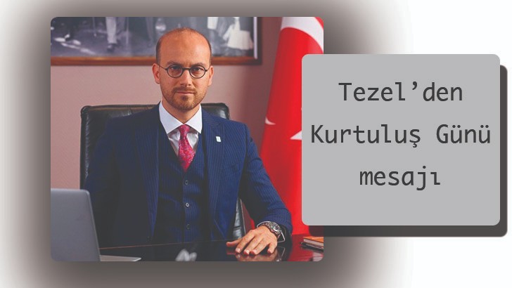 GAGİAD Başkanı Tezel’den Kurtuluş Günü mesajı