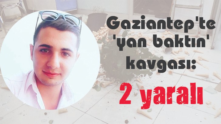 Gaziantep'te 'yan baktın' kavgası: 2 yaralı