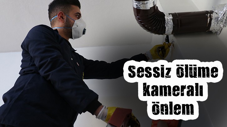 Sessiz ölüme kameralı önlem