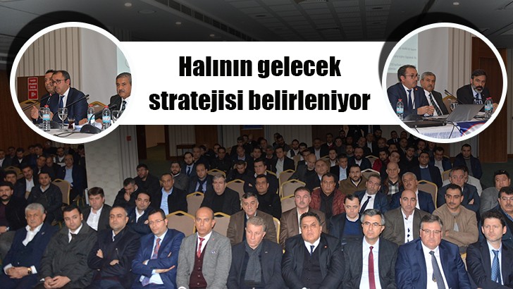 Halının gelecek stratejisi belirleniyor 