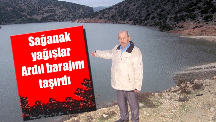 Sağanak yağışlar Ardıl barajını taşırdı 