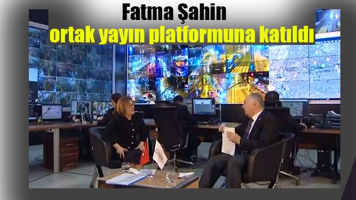 Şahin, ortak yayın platformuna katıldı 