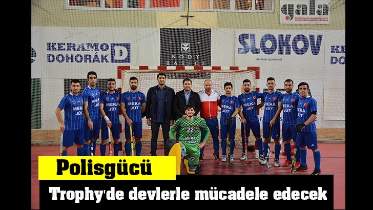 Polisgücü Trophy'de devlerle mücadele edecek 